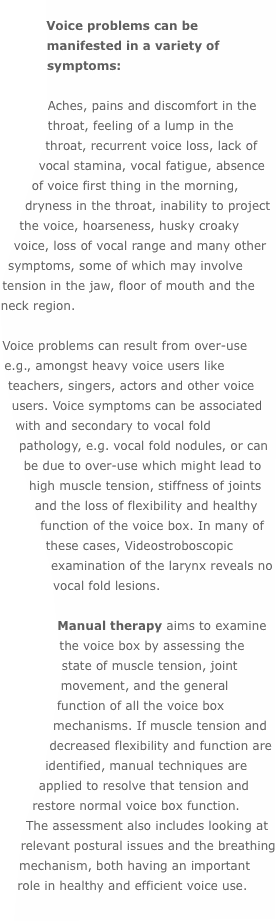  Voice problems can be manifested in a variety of symptoms: A